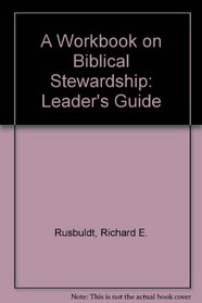 A Workbook on Biblical Stewardship: Leader's Guide