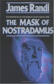 The Mask of Nostradamus: The Prophecies of the World's Most Famous Seer