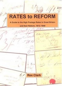 Rates to Reform: A Guide to the High Postage Rates in Great Britain, 1812-1840