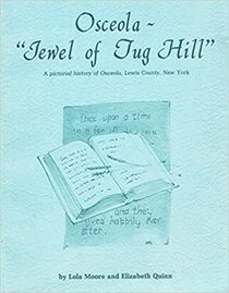 Osceola, 'Jewel of Tug Hill': A Pictorial History of Osceola, Lewis County, New York