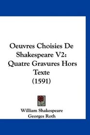 Oeuvres Choisies De Shakespeare V2: Quatre Gravures Hors Texte (1591) (French Edition)