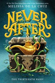 Never After: The Thirteenth Fairy (Chronicles of Never After, Bk 1)