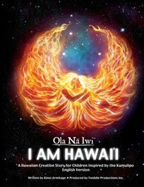 Ola Na Iwi: Hawaii (English version): A Hawaiian Creation Story for Children Inspired by the Kumulipo