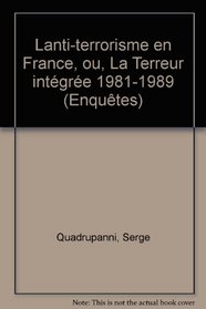 L'antiterrorisme en France, ou, La terreur integree: 1981-1989 (Enquetes) (French Edition)