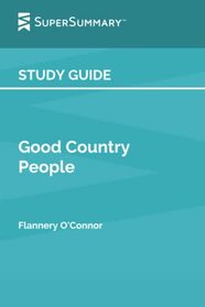 Study Guide: Good Country People by Flannery O'Connor (SuperSummary)