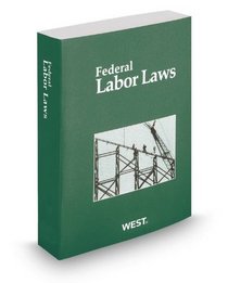Federal Labor Laws, 2013 ed.