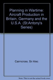 Planning in Wartime: Aircraft Production in Britain, Germany and the U.S.A. (St Antony's)