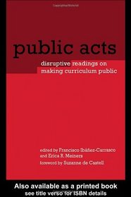 Public Acts: Disruptive Readings on Making Curriculum Public