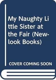 My Naughty Little Sister at the Fair (New-look Books)