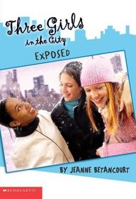 Exposed (Three Girls in the City, Bk 2)