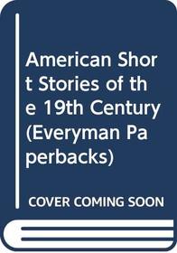 American Short Stories of the 19th Century (Everyman Paperbacks)