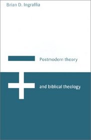 Postmodern Theory and Biblical Theology : Vanquishing God's Shadow