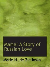 Marie: A Story of Russian Love