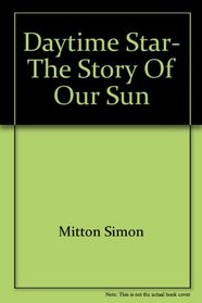 Daytime star, the story of our sun