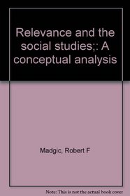 Relevance and the social studies;: A conceptual analysis