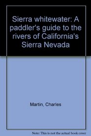 Sierra whitewater: A paddler's guide to the rivers of California's Sierra Nevada