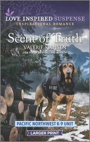 Scent of Truth (Pacific Northwest K-9 Unit, Bk 2) (Love Inspired Suspense, No 1029) (Larger Print)