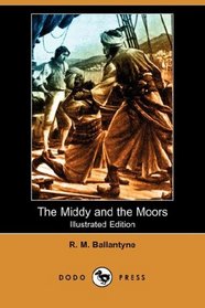 The Middy and the Moors (Illustrated Edition) (Dodo Press)