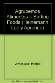 Agrupemos Alimentos/Sorting Foods (Colores Para Comer/Colors We Eat) (Spanish Edition)