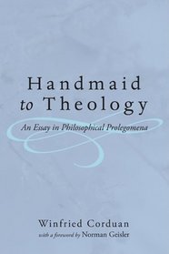 Handmaid to Theology: An Essay in Philosophical Prolegomena