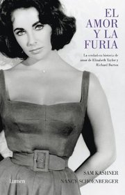 El amor y la furia / Furious Love: Elizabeth Taylor, Richard Burton, and the Marriage of the Century (Spanish Edition)
