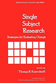 Single Subject Research: Strategies for Evaluating Change (Educational psychology)