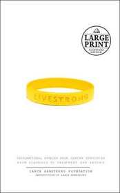 Live Strong : Inspirational Stories from Cancer Survivors--from Diagnosis to Treatment and Beyond (Random House Large Print)