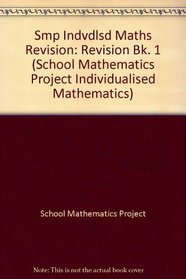 Smp Indvdlsd Maths Revision (School Mathematics Project Individualised Mathematics) (Bk. 1)