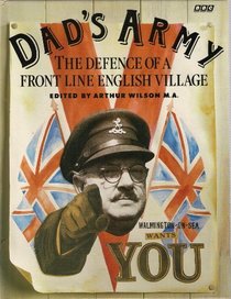 Dad's Army: The Defense of a Front Line English Village
