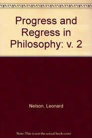 Progress and Regress in Philosophy: v. 2