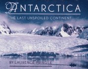 Antarctica: The Last Unspoiled Continent