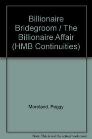 Billionaire Bridegroom / The Billionaire Affair (HMB Continuities)