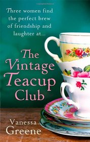 The Vintage Teacup Club. by Vanessa Greene