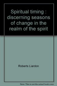 Spiritual timing: Discerning seasons of change in the realm of the spirit