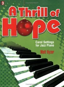 A Thrill of Hope: Carol Settings for Jazz Piano