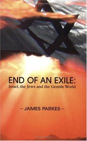 End Of An Exile: Israel, The Jews And The Gentile World