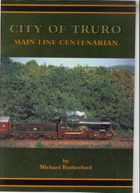 City of Truro: Main Line Centenarian