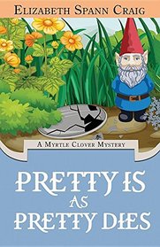 Pretty Is as Pretty Dies (Myrtle Clover Cozy Mystery)