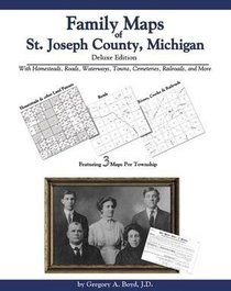 Family Maps of St. Joseph County, Michigan, Deluxe Edition