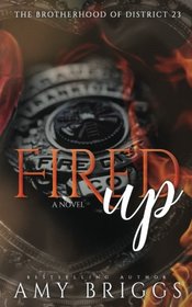 Fired Up (The Brotherhood of District 23) (Volume 1)