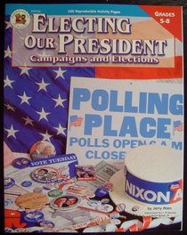 Electing Our President: Campaigns and Elections