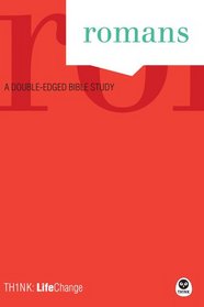 Romans: A Double-Edged Bible Study (Think: Life Change)