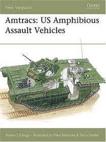 Amtracs: Us Amphibious Assault Vehicles (New Vanguard Series , No 30)