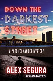 Down the Darkest Street: (Pete Fernandez Book 2)