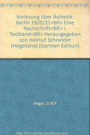 Vorlesung uber Asthetik, Berlin 1820/21: Eine Nachschrift (Hegeliana) (German Edition)
