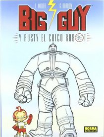 Big Guy y Rusty el chico Robot/ Big Guy and Rusty the Robot Boy (Spanish Edition)
