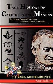 The True History of Catholics and Masons