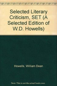 Selected Literary Criticism, SET (A Selected Edition of W.D. Howells)