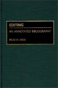 Editing: An Annotated Bibliography (Bibliographies and Indexes in Mass Media and Communications)