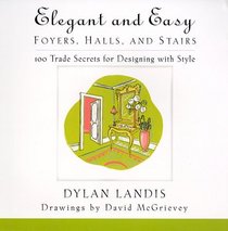 Elegant and Easy Foyers, Halls, and Stairs: 100 Trade Secrets for Designing with Style